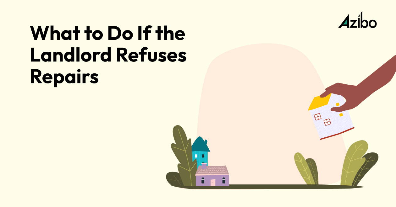 What to Do If the Landlord Refuses Repairs A Guide Azibo